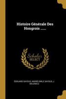 Histoire générale des Hongrois 1249017351 Book Cover