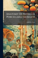 Anatomy Of Neohelia Porcellana (moseley). 1179799836 Book Cover