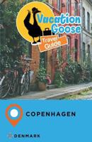 Vacation Goose Travel Guide Copenhagen Denmark 1548002259 Book Cover