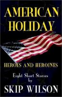 American Holiday, Heroes and Heroines 1931633746 Book Cover