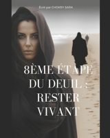 8ème étape du deuil: Rester vivant B0BV453YM4 Book Cover