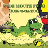 Wide Mouth Frog Goes to the Zoo 0988394804 Book Cover