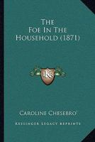 The Foe in the Household... 1167184378 Book Cover