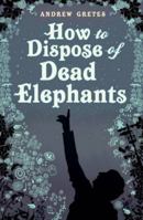 How to Dispose of Dead Elephants 1908737654 Book Cover