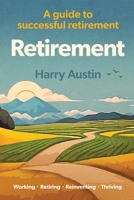 Retirement: Working, Retiring, Reinventing, Thriving 1068641509 Book Cover