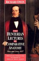The Hunterian Lectures in Comparative Anatomy, May and June 1837 0226641902 Book Cover