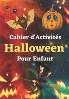 Cahier d'activités Halloween pour enfant: Labyrinthes - Tracer des lignes - Activités créatives - Découpage d'Halloween - Chanson d'Halloween B08GVGMWP7 Book Cover