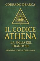 Il Codice Athena: La Figlia del Traditore B0G3L1BGLB Book Cover