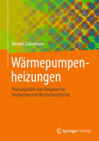 Wärmepumpenheizungen: Planungshilfe und Ratgeber für Neubauten und Bestandsgebäude 3658390301 Book Cover