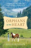 Orphans of the Heart: A Young Girl and a Paint Filly Heal Each Other’s Broken Hearts 147871686X Book Cover