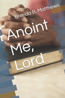 Anoint Me, Lord 0989136825 Book Cover