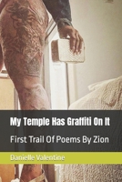 My Temple Has Graffiti On It: First Trail Of Poems By Zion B0CQ17X876 Book Cover