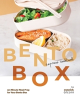 The Bento Box Express Cookbook: 30-Minute Meal Prep for Your Bento Box B0CQKG6XD8 Book Cover
