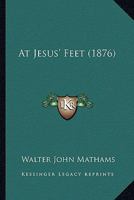 At Jesus' Feet 1436782848 Book Cover