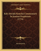Rab. Davidis Kimchii Commentarii In Jesaiam Prophetam (1774) 1166332373 Book Cover