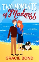 Two Moments of Madness: Book 2 Anything for Love series 1739973747 Book Cover