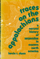 Traces on the Appalachians: A Natural History of Serpentine in Eastern North America 0813513243 Book Cover