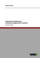 Steuerliche Probleme der Funktionsverlagerung ins Ausland 3640928857 Book Cover