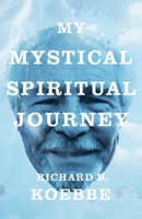 My Mystical Spiritual Journey 109833924X Book Cover