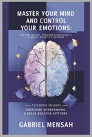 Master Your Mind and Control Your Emotions: This Book Includes - Overcome Overthinking & Break Negative Patterns B0F44BSPDQ Book Cover