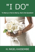 "I DO": To Marry or Not to Marry, that's the Question! 098454285X Book Cover