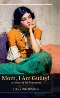 Mom, I Am Guilty! (B&W Version): A Silent Cry For Forgiveness B0FQK2P9VP Book Cover