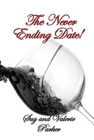 The Never-Ending Date!: Side Chick or Side Piece NO MORE 1795523395 Book Cover