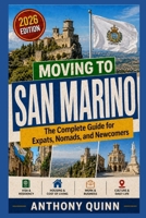 Moving to San Marino: The Complete Guide for Expats, Nomads, and Newcomers B0GZ4VNY2L Book Cover