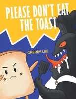 Please Don't Eat the Toast 1665766018 Book Cover