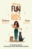 Data Made Fun for Kids: An Illustrative Guide to Learning Data Science with Interactive Activities 1964209811 Book Cover