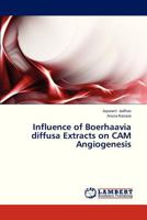 Influence of Boerhaavia diffusa Extracts on CAM Angiogenesis 3659328618 Book Cover