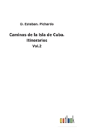 Caminos De La Isla De Cuba: Itinerarios; Volume 2 1017398828 Book Cover