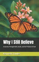 Why I Still Believe: A Journey Through Faith, Doubt, and the Presence of God B0FJRQDFSB Book Cover