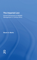 The Imperial Lion: Human Dimensions of Wildlife Management in Central Africa 0367293013 Book Cover
