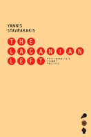 The Lacanian Left: Psychoanalysis, Theory, and Politics (SUNY Series in Psychoanalysis and Culture) 0748619801 Book Cover