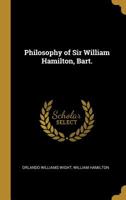 Philosophy of Sir William Hamilton, Bart. 0530601516 Book Cover