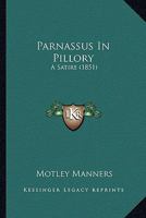 Parnassus In Pillory: A Satire 0548619913 Book Cover