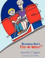 Grandmas Don't Tilt-A-Whirl(r) 1449005462 Book Cover
