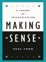 Making Sense: A Theory of Interpretation 0847697835 Book Cover