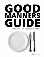 Good Manners Guide: Teach Your Child Manners and Respect 1937494233 Book Cover