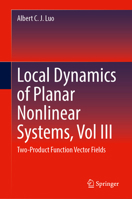 Local Dynamics of Planar Nonlinear Systems, Vol III: Two-Product Function Vector Fields 3032301483 Book Cover