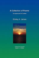 A Collection of Poems: To Inspire and to Comfort 1453531955 Book Cover