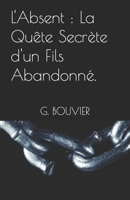 L'Absent : La Quête Secrète d'un Fils Abandonné. (French Edition) B0CWY8JJ8G Book Cover