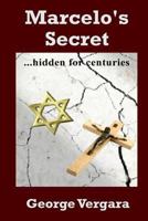 Marcelo's Secret: ...concealed for centuries 1490432914 Book Cover