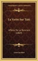 La Vérité sur Taïti. Affaire de la Roncière 2012684807 Book Cover