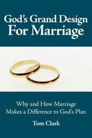 God's Grand Design for Marriage 1462706606 Book Cover