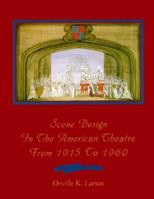 Scene Design in the American Theatre from 1915 to 1960 1557280657 Book Cover