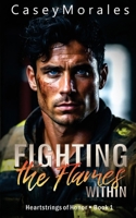 Fighting the Flames Within: A passionate and funny contemporary mm romance (Heartstrings of Honor) B0D6DKS5ZR Book Cover