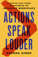 Actions Speak Louder: A Step-By-Step Guide to Becoming an Inclusive Workplace 0593418212 Book Cover