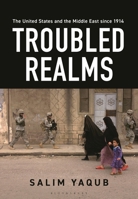 The United States and the Middle East since 1914: Troubled Realms B0G9B1WPT1 Book Cover